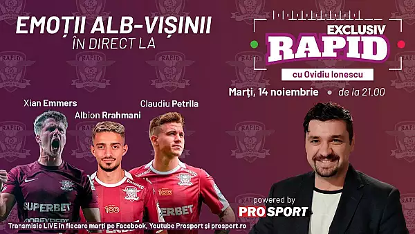 Albion Rrahmani, Xian Eemers si Claudiu Petrila la EXCLUSIV RAPID marti, 14 noiembrie, de la ora 21.00