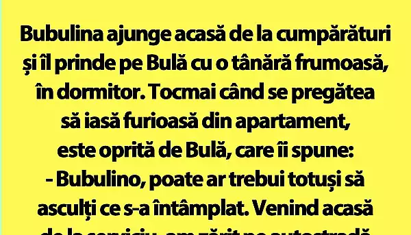 BANC | Bubulina ajunge acasa de la cumparaturi si il prinde pe Bula cu o tanara frumoasa, in dormitor