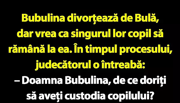 BANC | Bubulina divorteaza de Bula, dar vrea ca singurul lor copil sa ramana la ea