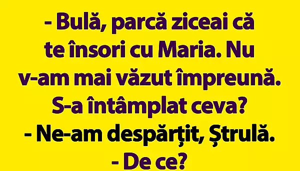 BANC | „Bula, parca ziceai ca te insori cu Maria”