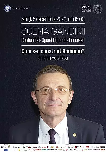 Conferinta ,,Cum s-a construit Romania", sustinuta de Ioan Aurel Pop la Opera Nationala Romana