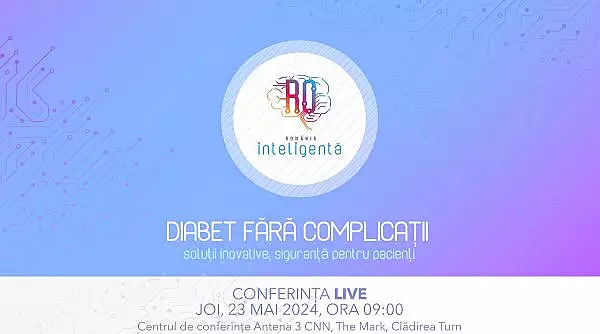 "Diabet fara complicatii - solutii inovative, siguranta pentru pacienti" | Conferinta Nationala Romania Inteligenta