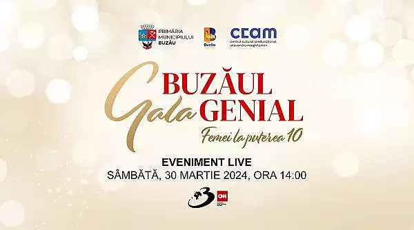 Gala "Buzaul Genial - femei la puterea 10", organizata de Antena 3 CNN | Excelenta prin conexiunea dintre valorile istorice ale Buzaului si performanta prezentu