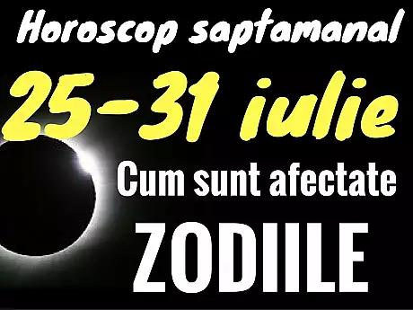Horoscop saptamanal 25-31 iulie. Apar castiguri pentru Lei