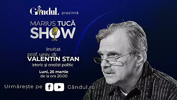 Marius Tuca Show incepe luni, 25 martie, de la ora 20.00, live pe gandul.ro. Invitat: prof. univ. dr. Valentin Stan