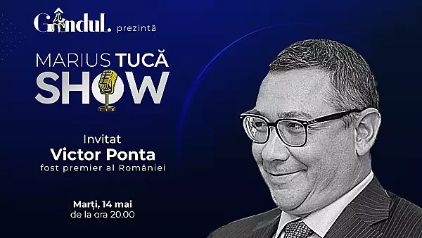 Marius Tuca Show incepe marti, 14 mai, de la ora 20.00, live pe gandul.ro. Invitat: Victor Ponta