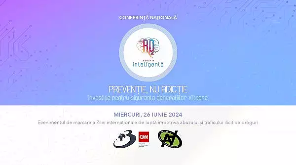 "PREVENTIE, NU ADICTIE - investitie pentru siguranta generatiilor viitoare". Conferinta nationala Romania Inteligenta"